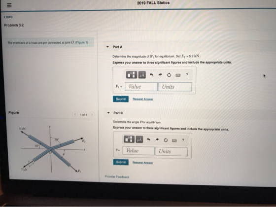 2019 FALL Statics CHW3 Problem 3.2 The members of a trussare pin connected at joint (Figure 1) Part A Determine the magnitude
