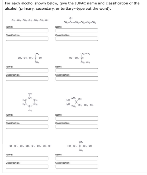 For each alcohol shown below, give the IUPAC name and classification of the alcohol (primary, secondary, or tertiary--type ou
