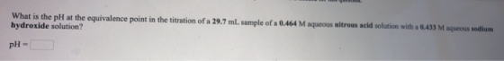 What is the pH at the equivalence point in the titration of a 29.7 ml sample of a 0.464 M aqueous nitrous acid solution with