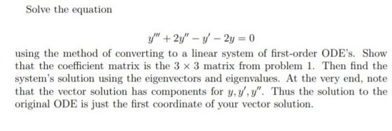 Solve the equation y + 2y - 5- 2y = 0 using the method of converting to a linear system of first-order ODEs. Show that th