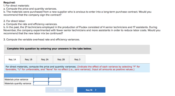 Required: 1. For direct materials: a. Compute the price and quantity variances. b. The materials were purchased from a new su