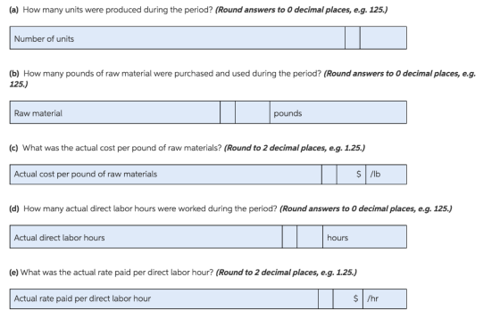 (a) How many units were produced during the period? (Round answers to 0 decimal places, e.g. 125.) Number of units (b) How ma