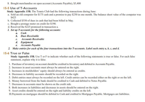 8. Bought merchandise on open account (Accounts Payable), $5,400 15-5 Use of T-Accounts Study Appendix 15B. The Tennis Club h