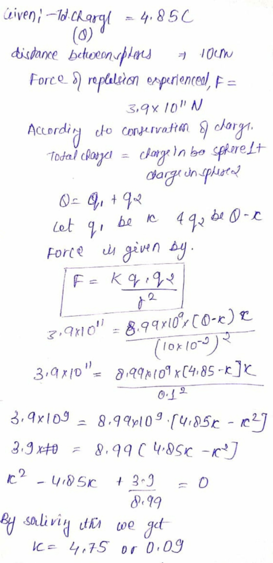 ceiven; -1d.Charge .4.850 (0) distance between uploes Force roplelsion experienceel, F = * 10cm Total charger be ic 492 4 qo