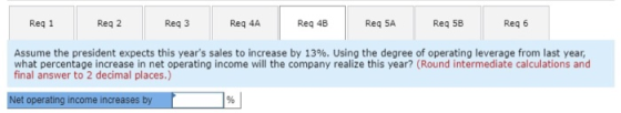Reg 2 Reg 4A Req SA Req 5B Req 1 Req 3 Req 4B Reg 6 Assume the president expects this years sales to increase by 13%. Using