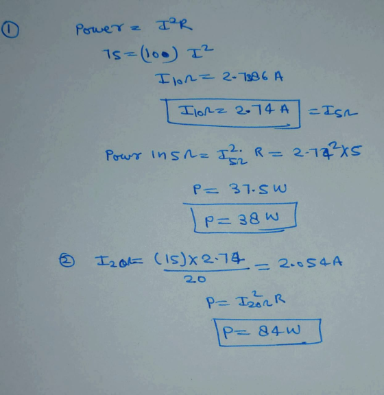 Powerz IR 75=(100) IZ Ilona 2-7386 A Ilorz 2.74 A = Pows insha I3R = 2-12²x5 P= 37.50 Je=38w I20 (15)x2.74 = 2.034A © 2.0 P-T