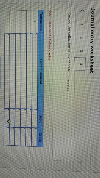 Journal entry worksheet Record the collection of dividend from investee. Note: Enter debits before credits. Transaction Gener