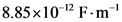|8.85x1012 F m
