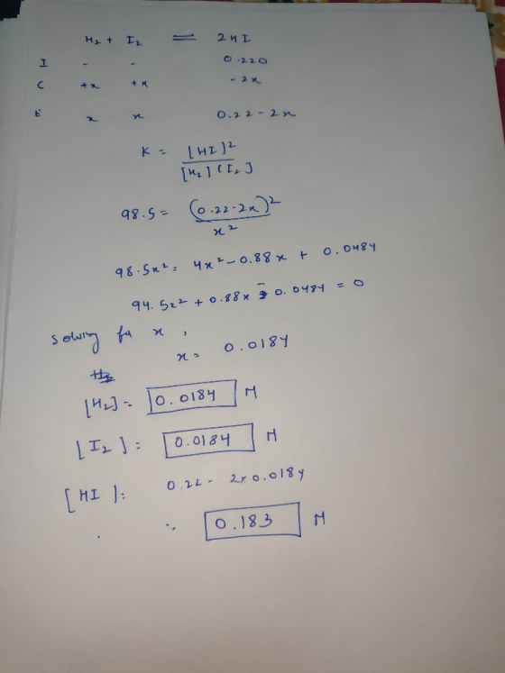 H₂ + I₂ 2nI 0.220 - 2x 0.22-2n K = THI)2 [4] (I,J 98.5= (0.22-2x)² x2 98.5x²= 4x²_0.88 x + 0.0484 0 94.522 +0.882 30.0484 sow