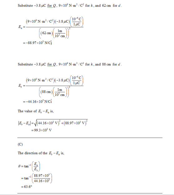 Substitute -3.8 uC for Q. 9x10° N-m2 /C2 for k. and 62 cm for d 10C (9x10 N m2/C)(-3.8C)C EL Im (62 cm 102 cm =-88.97x10 NCj