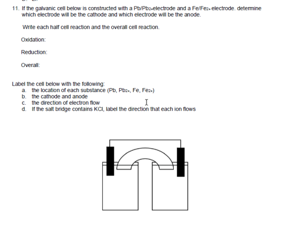 11. If the galvanic cell below is constructed with a Pb/Pb2-electrode and a Fe/Fe2+ electrode. determine which electrode will