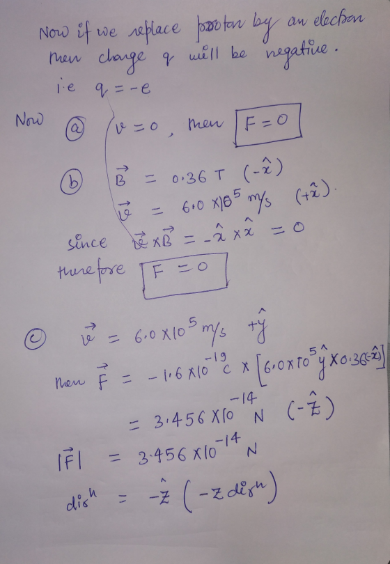 Now if we replace posoton by an electron men change q will be negative. le q=-6 Now @ (o=o, men [E=0 © B = 0,36 T (-) e = 6.0