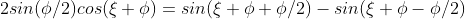 2 sin( \phi/2)cos(\xi+ \phi)=sin( \xi + \phi +\phi/2)-sin(\xi+\phi- \phi/2)