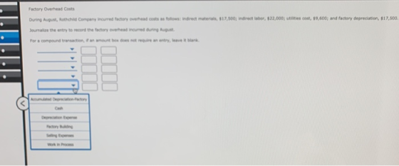 Factory Overhead Costs During August, Rothchis Company incurred factory overhead costs as follows indirect materials, 517,500