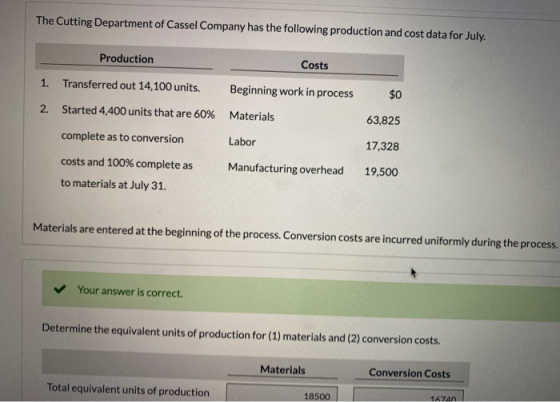 The Cutting Department of Cassel Company has the following production and cost data for July. Production Costs 1. Transferred