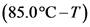 (85.0°C-T)
