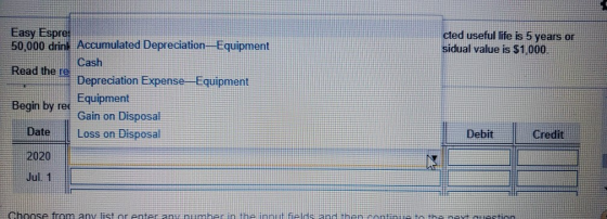 cted useful life is 5 years or sidual value is $1,000. Easy Espre: 50.000 drink Accumulated Depreciation Equipment Cash Read