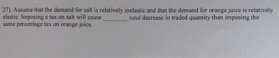 27). Assume that the demand for salt is relatively inelastic and that the demand for orange juice is relatively elastic. Impo
