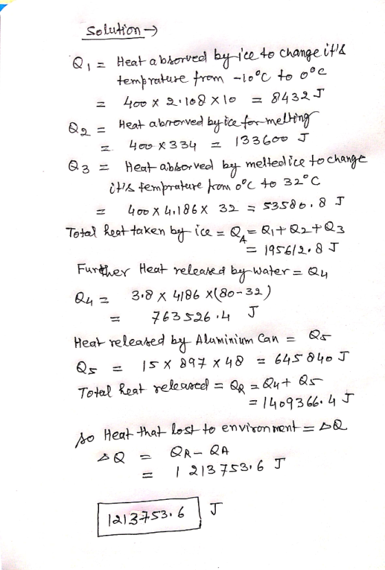 a Hext abkor weal by meleelice to chage Q4 3.8 X 4186 x(80-31) Hea veleaked Alaminim CanQF- o Heat ha lost to env 1213753 6T =