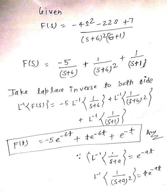 liven F(S) = -452-225 +7 (5+6)4G+U 1 + F(S) . + (5+62 -5 (5+) (sti Jake lap lace inverse to both side {f($)= -5 El pisto) li