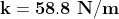 \mathrm{\mathbf{k = 58.8\ N/m} }