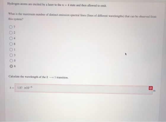 Hydrogen atoms are excited by a laser to the n = 4 state and then allowed to emit. What is the maximum number of distinct emi
