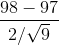 \frac{98-97 }{2 /\sqrt{9}}
