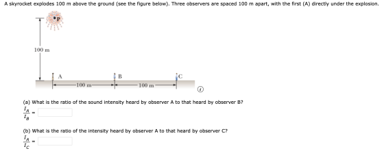 A skyrocket explodes 100 m above the ground (see the figure below). Three observers are spaced 100 m apart, with the first (A