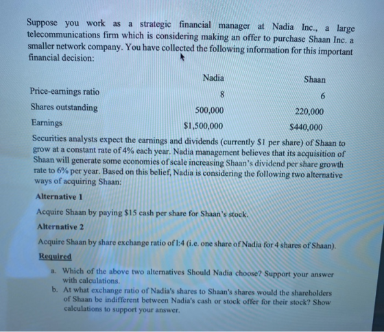 Suppose you work as a strategic financial manager at Nadia Inc., a large telecommunications firm which is considering making