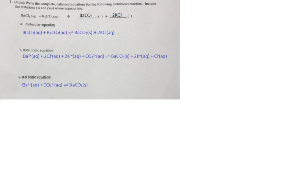 1. (4 pts) Write the complete, balanced equations for the following metathesis reaction. Include the notations (s) and (aą) w
