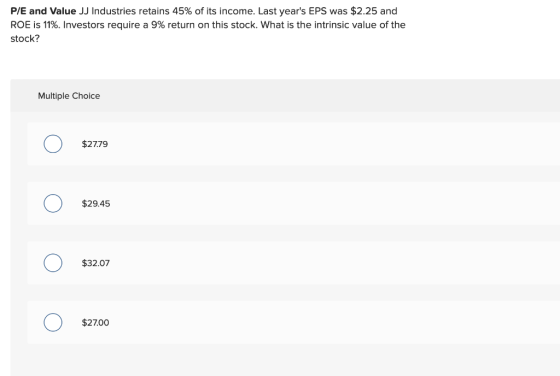 P/E and Value JJ Industries retains 45% of its income. Last years EPS was $2.25 and ROE is 11%. Investors require a 9% retur
