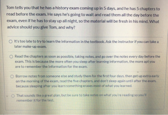 Tom tells you that he has a history exam coming up in 5 days, and he has 5 chapters to read before the exam. He says hes goi