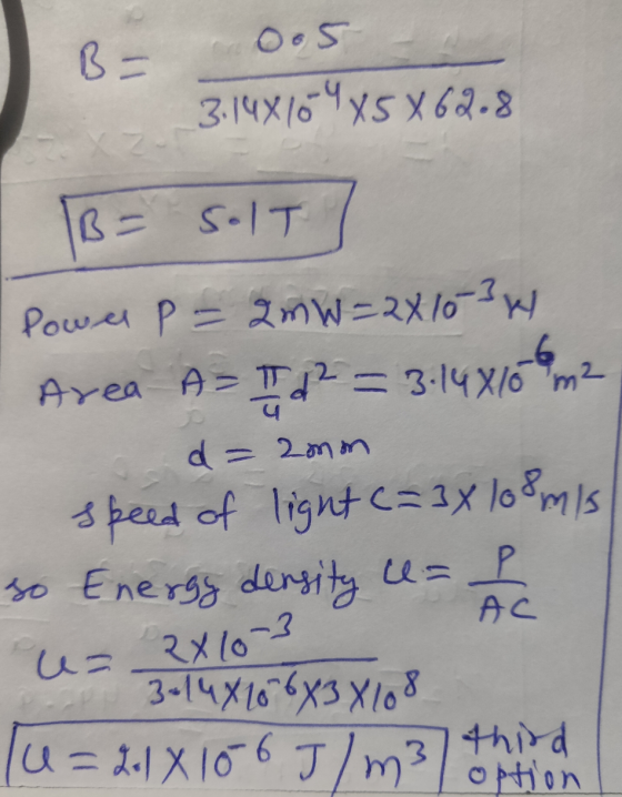 B= 005 3.14X/64X5 X62-8 B = SOIT Power P = 2mW=2410 3 W -6 Area A- Id² = 3.14x10 m2 I d 2_กา มา speed of light c=3x 108mis so