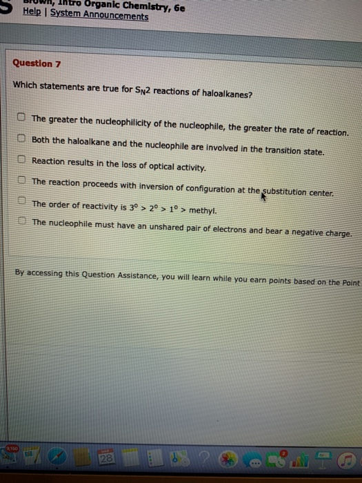 UW, Intro Organic Chemistry, 6e Help System Announcements Question 7 Which statements are true for Sn2 reactions of haloalkan