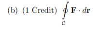 (b) (1 Credit) $F. dr