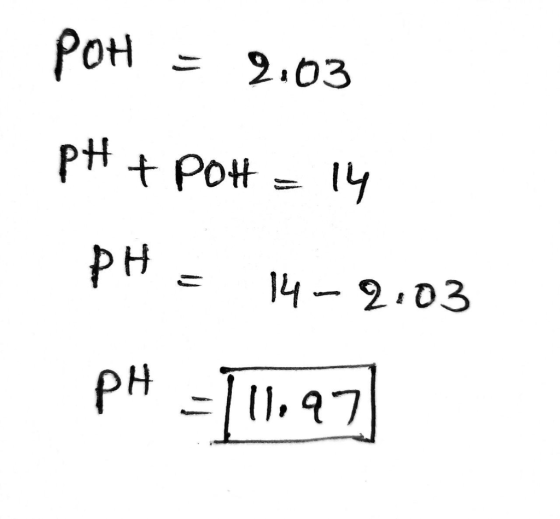 POH = 2.03 pH + Pot = 14 PH = 14-2.03 PH - 11,97]