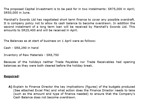 The proposed Capital Investment is to be paid for in two instalments: SR75,000 in April; SR50,000 in June. Marshalls Swords
