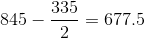 845-\frac{335}{2}=677.5