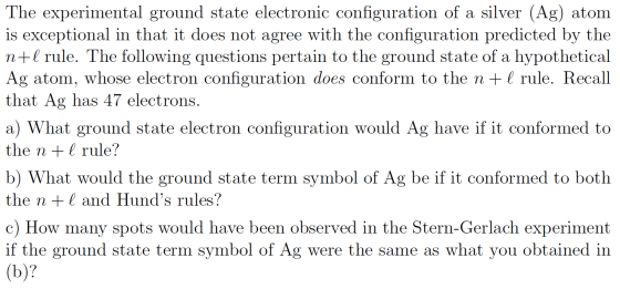 The experimental ground state electronic configuration of a silver (Ag) atom is exceptional in that it does not agree with th