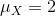 mu _{X}=2