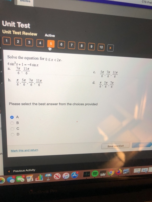 Notes C19-Prec Unit Test Unit Test Review Active Solve the equation for 0 5x<27. 4 sinx+1=-4 sinx a. 7 111 60 Please select t