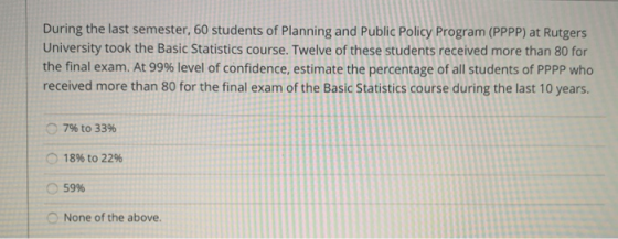 During the last semester, 60 students of Planning and Public Policy Program (PPPP) at Rutgers University took the Basic Stati