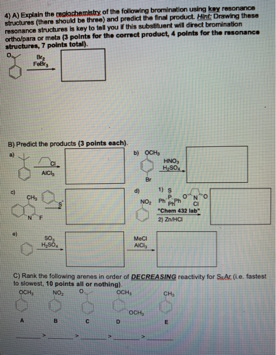 4) A) Explain the regiochemistry of the following bromination using key resonance structures (there should be three) and pred