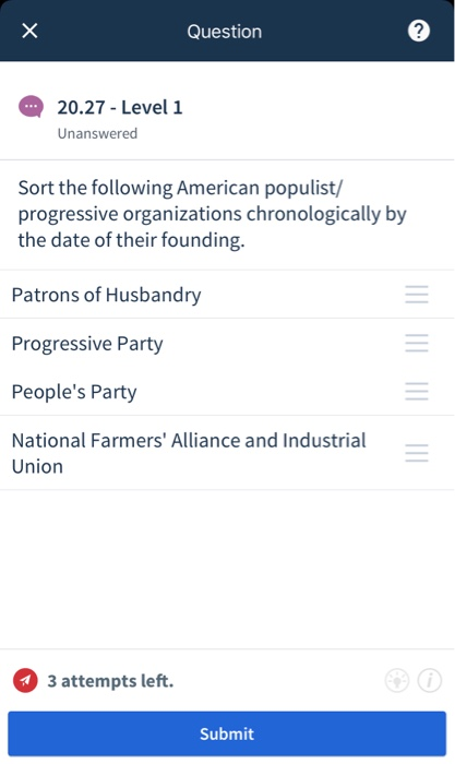 Question 20.27 - Level 1 Unanswered Sort the following American populist/ progressive organizations chronologically by the da