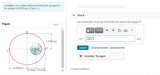 A satellite is in an elliptic orbit around the Earth. Its speed at the perigee A is 8500 m/s (Figure 1) Part B Use conservati
