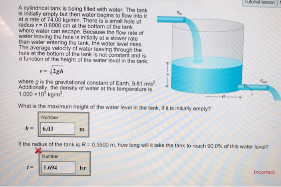 Tutorial lesson A cylindrical tank is being filled with water. The tank is initially empty but then water begins to flow into