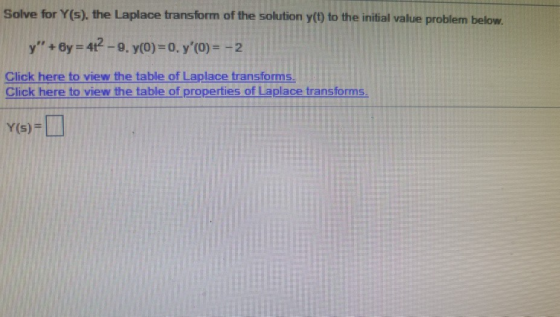 Solve for Y(s), the Laplace transform of the solution y(t) to the initial value problem below. y +By = 42 -9. y(O)=0. y(0)