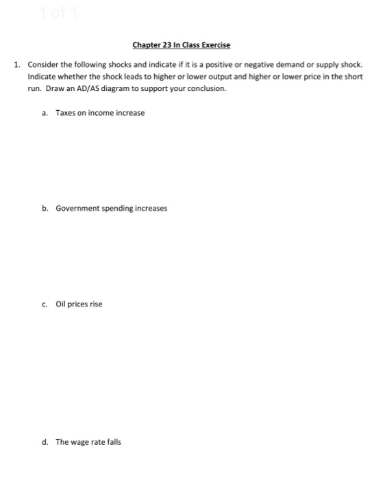 Chapter 23 In Class Exercise 1. Consider the following shocks and indicate if it is a positive or negative demand or supply s