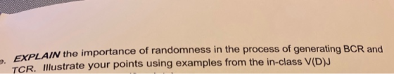 VPLAIN the importance of randomness in the process of generating BCR and TCR. Mustrate your points using examples from the in