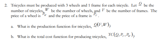 2. Tricycles must be produced with 3 wheels and 1 frame for each tricycle. Let l be the number of tricycles, be the number of